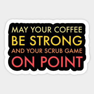 May Your Coffee Be Strong Best Nurses Tee Sticker